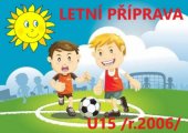 Plán letní přípravy pro U15 /r.2006/